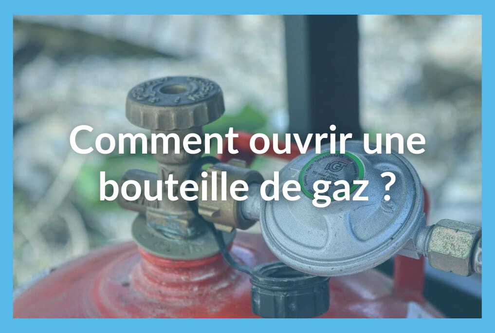 Ouvrir une bouteille de gaz : méthode et règles de sécurité